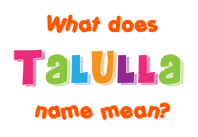 Meaning of Talulla Name