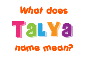 Meaning of Talya Name