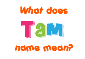 Meaning of Tam Name