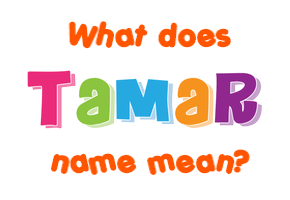 Meaning of Tamar Name