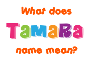 Meaning of Tamara Name