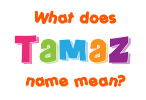 Meaning of Tamaz Name
