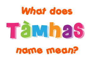 Meaning of Tàmhas Name