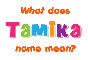 Meaning of Tamika Name