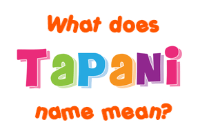 Meaning of Tapani Name
