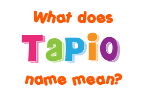 Meaning of Tapio Name