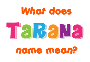 Meaning of Tarana Name