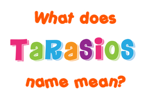 Meaning of Tarasios Name