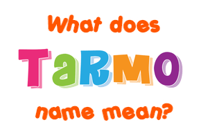 Meaning of Tarmo Name