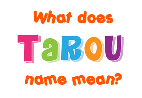 Meaning of Tarou Name