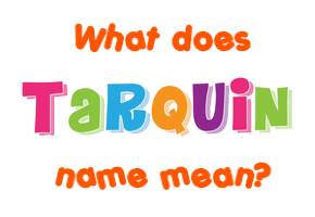 Meaning of Tarquin Name