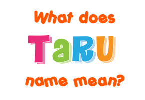 Meaning of Taru Name