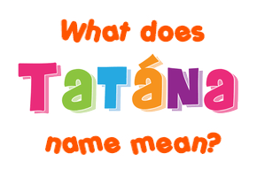 Meaning of Tatána Name