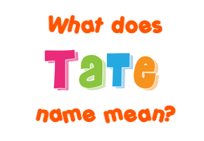 Meaning of Tate Name