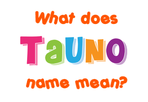 Meaning of Tauno Name