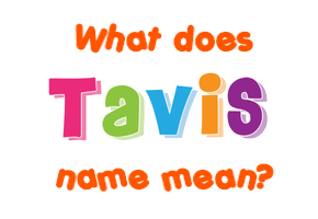 Meaning of Tavis Name