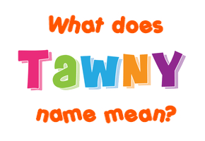 Meaning of Tawny Name