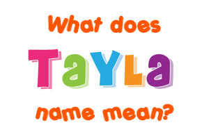 Meaning of Tayla Name