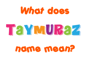 Meaning of Taymuraz Name