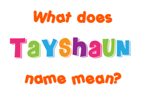 Meaning of Tayshaun Name