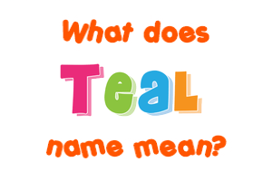 Meaning of Teal Name