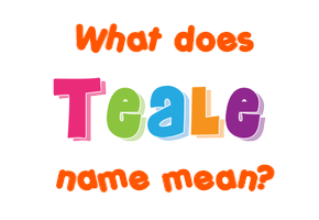 Meaning of Teale Name