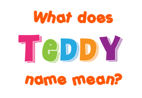 Meaning of Teddy Name
