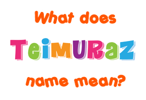 Meaning of Teimuraz Name