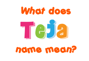 Meaning of Teja Name