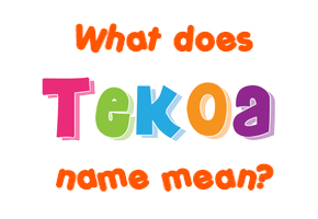 Meaning of Tekoa Name