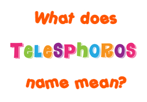 Meaning of Telesphoros Name