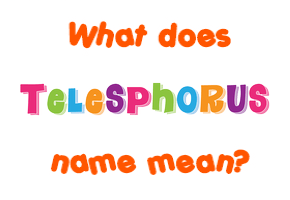 Meaning of Telesphorus Name