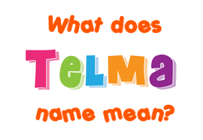 Meaning of Telma Name