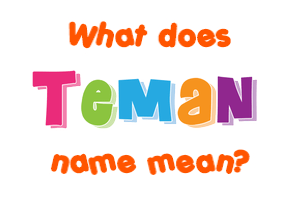 Meaning of Teman Name