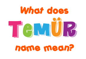 Meaning of Temür Name