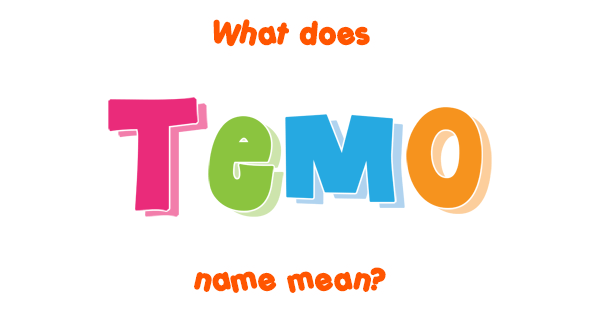 Temo name Meaning of Temo