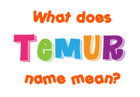 Meaning of Temur Name