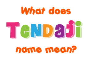 Meaning of Tendaji Name