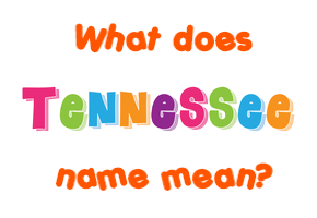 Meaning of Tennessee Name