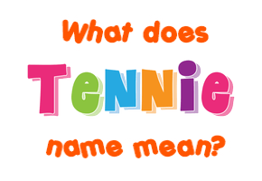 Meaning of Tennie Name