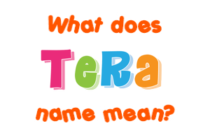 Meaning of Tera Name