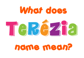 Meaning of Terézia Name