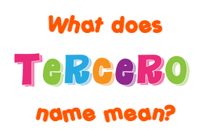 Meaning of Tercero Name