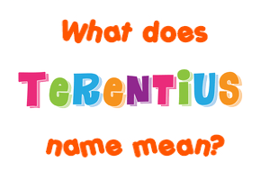 Meaning of Terentius Name