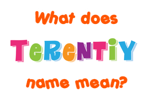 Meaning of Terentiy Name