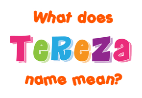 Meaning of Tereza Name