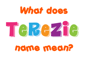 Meaning of Terezie Name