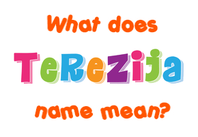 Meaning of Terezija Name