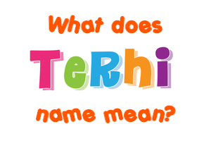 Meaning of Terhi Name