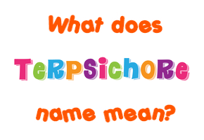 Meaning of Terpsichore Name